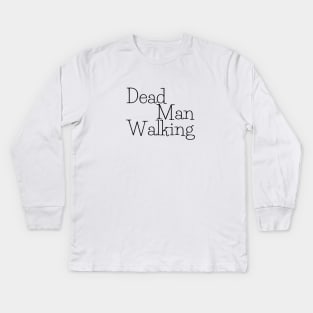 Dead Man Walking Kids Long Sleeve T-Shirt